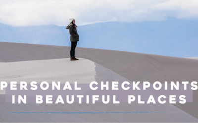 Personal Checkpoints in Beautiful Places